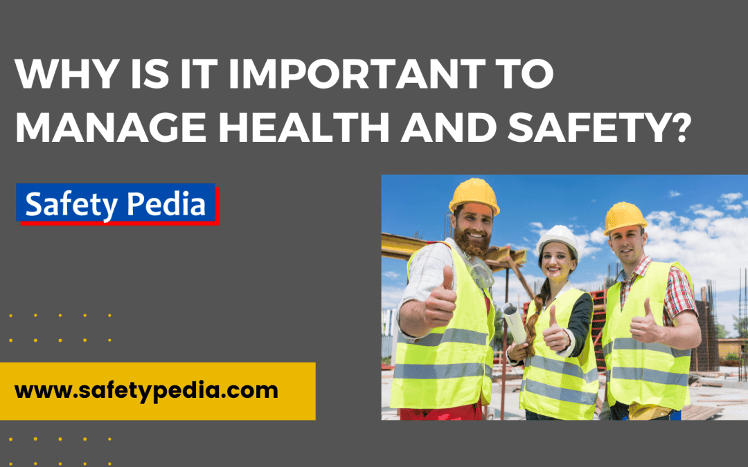 why-is-it-important-to-manage-health-and-safety-safety-pedia