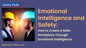 Emotional Intelligence and Safety: How to Create a Safer Workplace ...