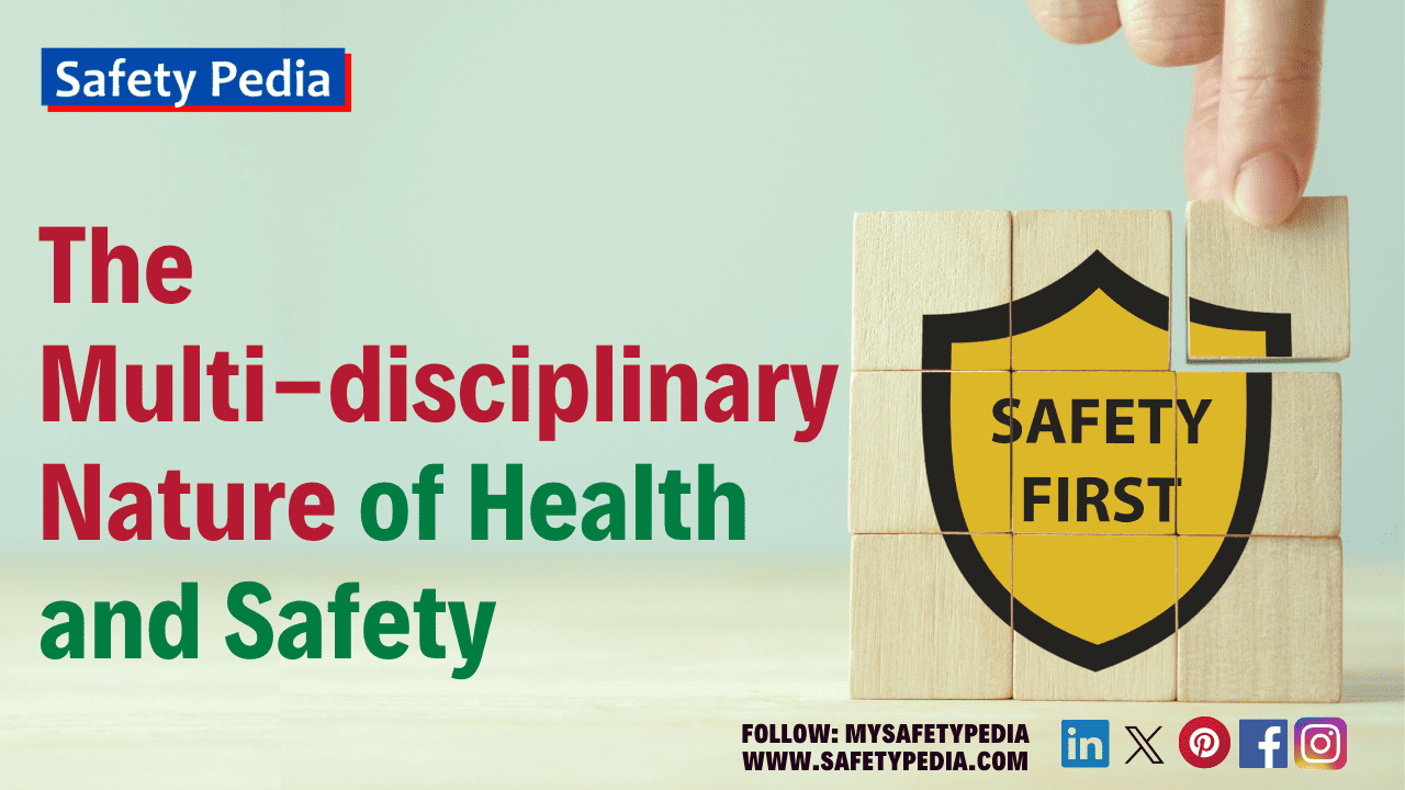 The multi-disciplinary nature of health and safety. Safety first is written in the background